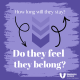 text how long with they stay? and Do they feel they belong