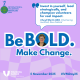 Poster image with Be Bold Make Change as the headline