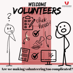 Two stick figures looking confused beside a door covered in icons of forms, tick boxes, policies, approval stamp etc with text saying welcome volunteers and are we making volunteering too complicated